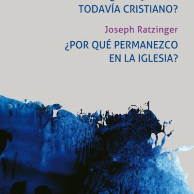 Libro "¿Por qué soy todavía cristiano? ¿Por qué permanezco en la Iglesia?"